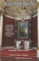 Revealing The King Within You: Start Living Your Best Life 1071405810 Book Cover
