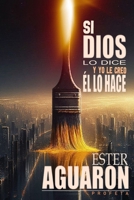 SI DIOS LO DICE, Y YO LE CREO, ÉL LO HACE (Spanish Edition) B0DT7MM37R Book Cover