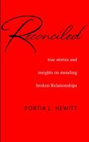 Reconciled: True Stories and Insights to Mending Broken Relationships 1736242016 Book Cover