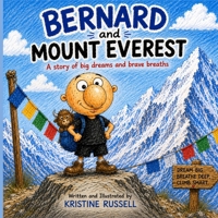 Bernard and Mount Everest: A Story of Big Dreams and Brave Breaths B0H9HHXXWT Book Cover