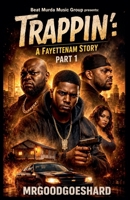 Trappin': A Fayettenam Story Part 1 B0H6RG2ML1 Book Cover