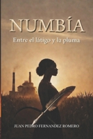 NUMBÍA. ENTRE EL LÁTIGO Y LA PLUMA (Spanish Edition) B0GYF6N92J Book Cover