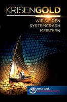 Krisengold: Wie Sie den Systemcrash meistern 3743926830 Book Cover