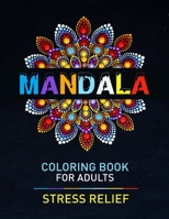 Mandala Coloring Book For Adults Stress Relief: Awesome Adult Mandala Coloring Pages For Meditation And Happiness. Stress Relieving Mandala Designs Fo B08W7SQ4MP Book Cover