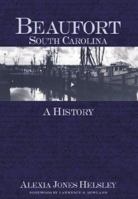 Beaufort, South Carolina: A History 1596290277 Book Cover