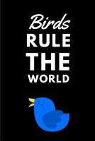 Birds Rule the World: Funny Bird A5 Notebook to Write in 1093533293 Book Cover