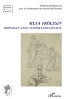 Meta Trôessin: Hommages à Paul Wathelet, helléniste (Kubaba) (French Edition) 234320652X Book Cover