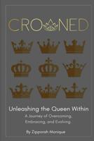 Crowned: Unleashing the Queen Within: A Journey of Overcoming, Embracing, and Evolving 1979186294 Book Cover
