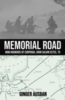 Memorial Road: WWII Memoirs of Corporal John Calvin Estes, T5 1778391613 Book Cover