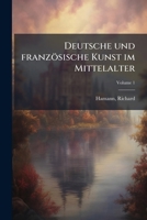 Deutsche und französische Kunst im Mittelalter, Volume 1 1245894587 Book Cover