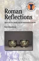 Roman Reflections: Iron Age to Viking Age in Northern Europe 1350001503 Book Cover