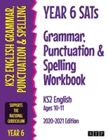 Year 6 SATs Grammar, Punctuation and Spelling Workbook KS2 English Ages 10-11: 2020-2021 Edition 1912956209 Book Cover