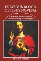 Precious Blood of Jesus Novena: A Nine-Day Journey of Prayer, Spiritual Healing, and Redemption (Sacred Novenas: A Journey of Faith, Healing, and Divine Grace) B0F6YLHYQG Book Cover