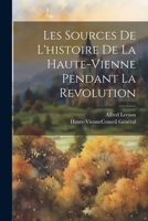 Les Sources De L'histoire De La Haute-Vienne Pendant La Revolution 1022852469 Book Cover