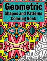 Geometric Shapes And Patterns Coloring Book: 50 Coloring Pages For Adults Relaxation And Teens Stress Relieving B08NMKDY4N Book Cover
