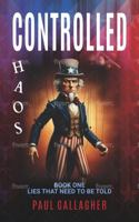 Controlled Chaos: Lies That Need To Be Told 1948693291 Book Cover