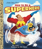 How to Be a Superhero 0385387377 Book Cover