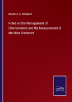 Notes on the Management of Chronometers and the Measurement of Meridian Distances 1015988075 Book Cover