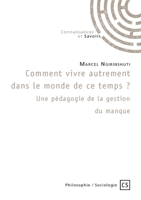 Comment vivre dans le monde de ce temps? Une pédagogie de la gestion du manque (French Edition) 2342354266 Book Cover