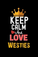 Keep Calm And Love Westies Notebook - Westies Funny Gift: Lined Notebook / Journal Gift, 120 Pages, 6x9, Soft Cover, Matte Finish 1673934447 Book Cover
