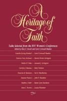 A Heritage of Faith: Talks Selected from the Byu Women's Conferences 0875791301 Book Cover