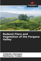 Ruderal Flora and Vegetation of the Fergana Valley 6630275780 Book Cover