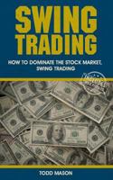 Swing Trading: How to Dominate the Stock Market, Swing Trading 1729492444 Book Cover