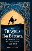 The Travels of Ibn Battuta: in the Near East, Asia and Africa, 1325-1354 9360515396 Book Cover