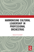 Harmonising Cultural Leadership in Professional Orchestras 1032906049 Book Cover