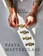 Pasta Masterclass: Las recetas del chef The Pasta Man para elaborar masas, pasta, rellenos y salsas espectaculares 8419043265 Book Cover