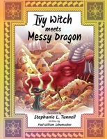 Ivy Witch Meets Messy Dragon (Ivy Witch Adventures) B09SZ2QYS3 Book Cover
