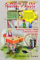 A Worm in the Teacher's Apple: Protecting America's School Children from Pests and Pesticides 1420839357 Book Cover