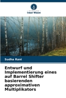 Entwurf und Implementierung eines auf Barrel Shifter basierenden approximativen Multiplikators 620590814X Book Cover