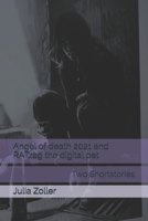 Angel of death 2021 and RATzag the digital pet: Shortstories by Julia Zoller B08SH431S6 Book Cover