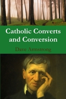 Catholic Converts and Conversion 1300918608 Book Cover