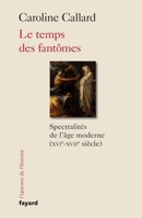 Le temps des fantômes: Spectralités d'Ancien Régime XVIe-XVIIe siècle (French Edition) 2213712786 Book Cover