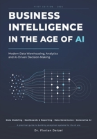 Business Intelligence in the Age of AI: Modern Data Warehousing, Analytics and AI-driven Decision-Making B0HBYMF39X Book Cover