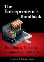 The Entrepreneur's Handbook: Building a Thriving Ecommerce Business 1312483474 Book Cover