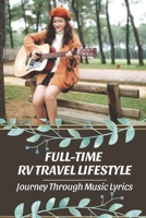 Full-Time RV Travel Lifestyle: Journey Through Music Lyrics: Story Of Roadschooling Through Song B09CHGX3VZ Book Cover