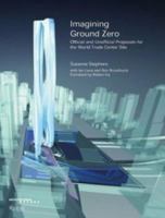 Imagining Ground Zero: The Official and Unofficial Proposals for the World Trade Center Site (Architectural Record Book) 0847826570 Book Cover