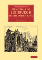 Memorials of Edinburgh in the Olden Time 1021625914 Book Cover