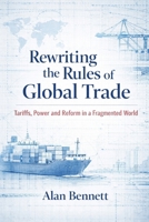 Rewriting the Rules of Global Trade: Tariffs, Power and Reform in a Fragmented World B0GSB5P4JM Book Cover