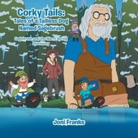 Corky Tails: Tales of a Tailless Dog Named Sagebrush : Sagebrush and the Warm Springs Discovery 1796044245 Book Cover