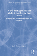 Water Management and Violent Conflict in East Africa 1032221445 Book Cover