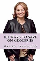 101 Ways to Save on Groceries 061546825X Book Cover
