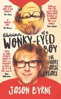 Adventures of a Wonky-Eyed Boy: The Short-Arse Years: Jason Byrne’s Memoir 0717179052 Book Cover