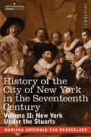 History of the City of New York in the Seventeenth Century: Volume I: New Amsterdam 1602063524 Book Cover