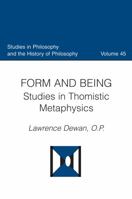 Form And Being: Studies in Thomistic Metaphysics (Studies in Philosophy and the History of Philosophy) 0813227593 Book Cover