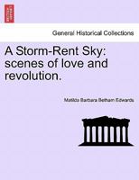 A Storm-Rent Sky: scenes of love and revolution. 1241201773 Book Cover