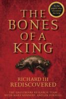The Bones of a King: Richard III Rediscovered 111878314X Book Cover